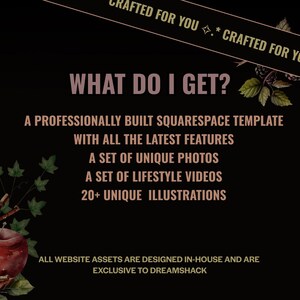 May include: Black background with text that reads "WHAT DO I GET?" followed by a list of website assets, including a Squarespace template, photos, videos, and illustrations. The image has decorative floral elements and the text "CRAFTED FOR YOU".