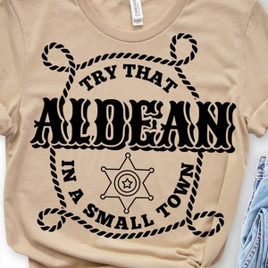 Try That In A Small Town Shirt, PNG, SVG, Country Shirt, Cut File, Cricut, Aldean, Girl Country Shirt, Country Music Shirt Sublimation