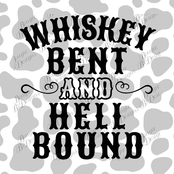 Whiskey Bent And Hell Bound Svg, Country Western shirt Svg, Cricut Svg, Silhouette Cameo Svg, Williams shirt PNG