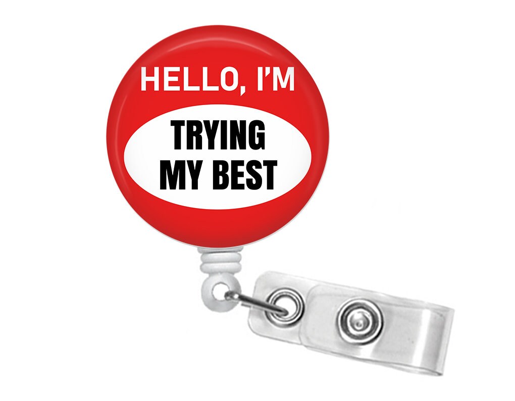 Retractable Badge Reel Hello, I'm Trying My Best Badge Holder With Alligator  Clip, Funny Badge, Nurse Badge 459 