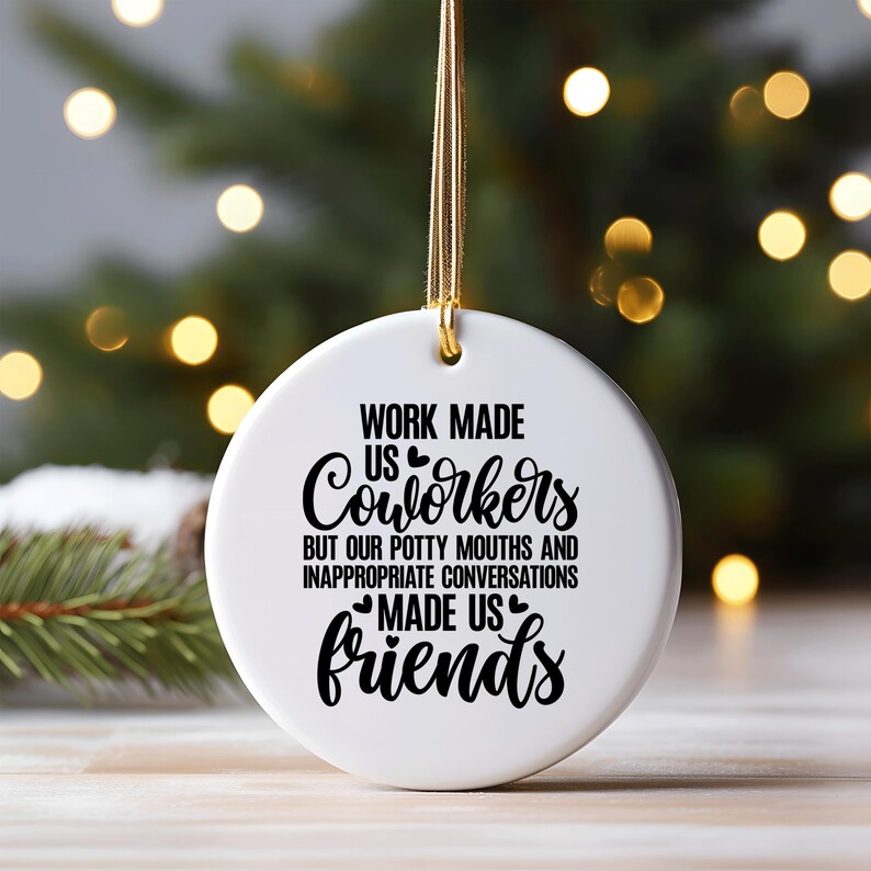 A Job Made Us Coworkers, Potty Mouths Made Us Friends Ceramic Ornament