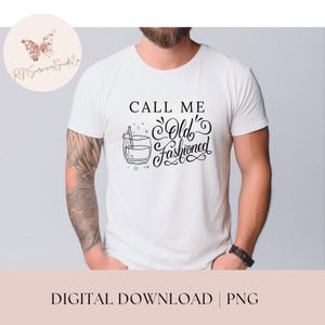 Whiskey Shirt PNG: Call Me Old Fashioned Design (Digital Download)