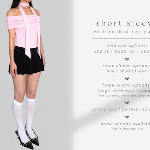 May include: A pink off-the-shoulder top with short sleeves and a ruched neckline. The top is paired with a black mini skirt and white knee-high socks. The text on the image reads: "short sleeve with ruched top panel nine size options: UK2-18 | EU30-46 | US00-14 three sleeve options: long | short | flared three length options: long | mid-length | cropped *the top pictured is the long option skinny scarf pattern included! dress version available (link in description)"