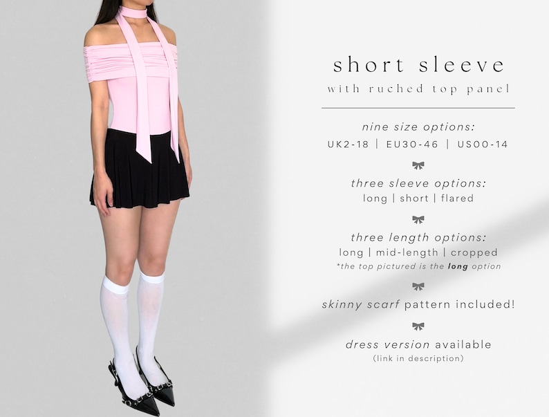 May include: A pink off-the-shoulder top with short sleeves and a ruched neckline. The top is paired with a black mini skirt and white knee-high socks. The text on the image reads: "short sleeve with ruched top panel nine size options: UK2-18 | EU30-46 | US00-14 three sleeve options: long | short | flared three length options: long | mid-length | cropped *the top pictured is the long option skinny scarf pattern included! dress version available (link in description)"