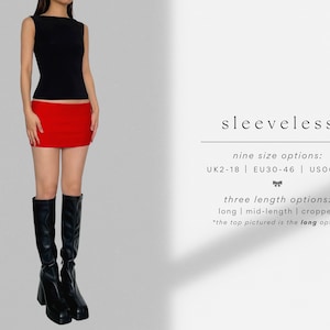 May include: A sleeveless black top with a red mini skirt and black knee-high boots. The text on the image reads "sleeveless", "nine size options: UK2-18 | EU30-46 | USOO-14", "three length options: long | mid-length | cropped", and "*the top pictured is the long option".