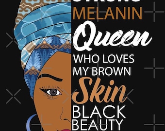 May include: A digital illustration of a Black woman with a brown head wrap and a brown face. The text reads "I am a strong melanin queen who loves my brown skin. Black beauty comes in all shades."