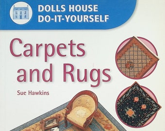 Dolls House Do It Yourself: Carpets and Rugs by Sue Hawkins; Doll houses furniture decorating; David & Charles, 2003, ISBN - 0715314343