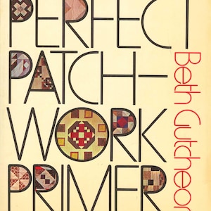 The Perfect Patchwork Primer by Beth Gutcheon ISBN 0140462120 Quilting design templates construction instructions tutorial learning beginner