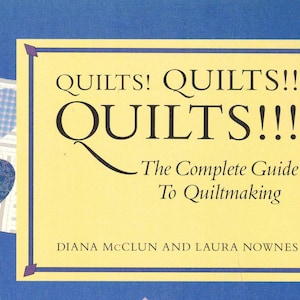 Quilt! Quilt!! Quilt!!!: La guida completa al quiltmaking di D. McClun e Laura Nownes - ISBN 0913327166 - Istruzioni per il quilting per principianti