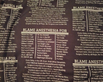 Blame anesthesia.   Choose style.   Word placement depends on fabric cut.