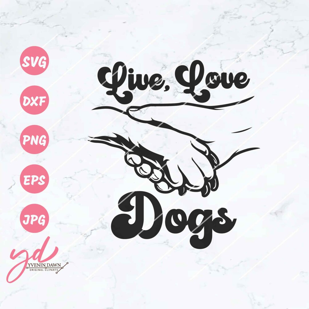Live Love Dogs Svg Png Dog Lover Svg Dog Owner Svg Pet Svg Pet Lover