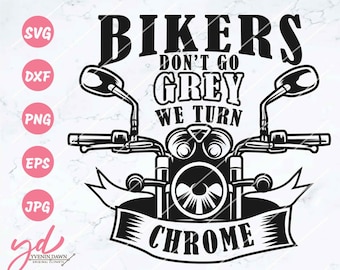 Bikers Don't Go Grey We Turn Chrome SVG: Motorcycle Clipart (Digital Download)