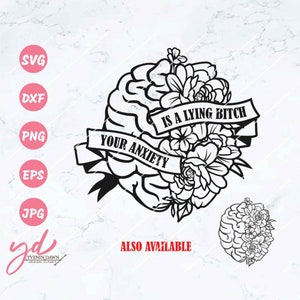Your Anxiety is a Lying B*tch Svg | Mental Health Svg | Floral Brain Svg | Mental Health Matters Png | Self Love Awareness Inspirational Png