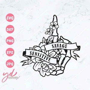 Floral Skeleton Hand SVG: Sensitive Savage Middle Finger (Digital Download)