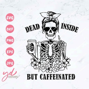 Dead Inside But Caffeinated Svg | Skeleton Svg | Middle Finger Sign Svg | Halloween Svg | Caffeinated Svg | Coffee Lover Svg | Mom Skull Svg