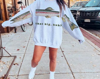 That Big, Huh? Fishing Sweatshirt, Funny Fisherman Gift
