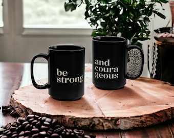 Be Strong and Courageous Christian Mug - Joshua 1:9 Bible Verse - 15oz Black Ceramic