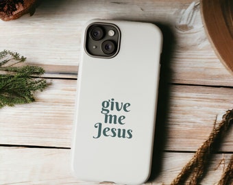 Give Me Jesus Christian Phone Case, Protective Dual Layer