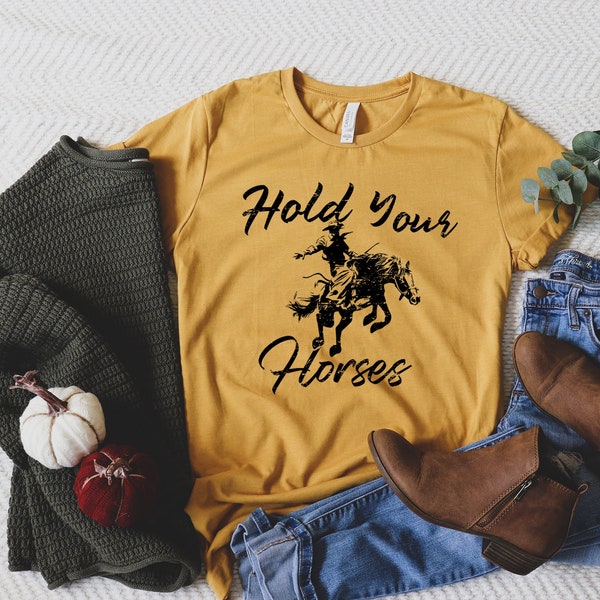 Hold Your Horses Shirt, CowBoy Shirt, Howdy Shirt, Country Girl Shirt, Saddle Up Buttercup Tee, Cowboy Shirt, Western Shirt, Southern Shirt