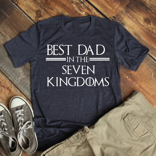 Best Dad In The Seven Kingdoms Shirt, Best Dad T-shirt, Father's Day Shirt, World's Best Dad Shirt, Father's Day Gift T-shirt, Dad Shirt