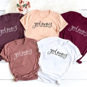 Good moms Say Bad Words Shirt, Mothers Day Shirt, Mom Shirt, Mama Shirt, Shirt For Mom, Mother&#39;s Day Gift, Gift for mom, Mom T Shirt