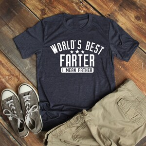 World&#39;s Best Farter I Mean Father T-shirt, Father&#39;s Day Funny Shirt, Dad Birthday Gift, Dad Gift, Gift For Dad, Father&#39;s Day Gift