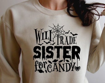 Will Trade Sister For Candy Shirt, Halloween Shirt,Halloween Party Shirt,Halloween Costumes,Halloween TShirt-Halloween Gifts,Funny Halloween