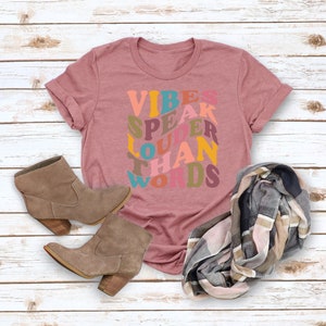 Vibes sprechen lauter als Worte T-Shirt, positives T-Shirt, ästhetisches T-Shirt, positives Vibes-T-Shirt, gute Stimmungs-T-Shirt, Motivations-Hemd, Vibes-Hemd