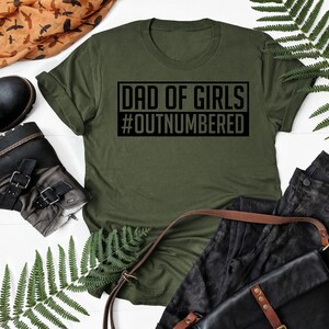 Dad Of Girls Outnumbered T-Shirt, Father&#39;s Day Shirt, Dad shirt, Daddy Shirt, Dad Of Girls Shirt, Gift For Dad, Father&#39;s Day Gift