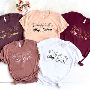 Live Like Rose, Dress Like Blanche, Think Like Dorothy, The Golden Girls Shirt ,Stay Golden Tee ,Stay Golden shirt ,Stay Golden squad