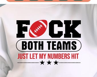 F*ck Both Teams Just Let My Numbers Hit svg png, Superbowl svg, Halftime Show Football  svg png, Game day svg, Football shirts, cut svg.
