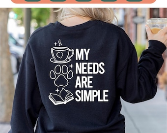 Dog Lover Shirt PNG SVG, Coffee Book Design, My Needs Are Simple, Cricut cut, Sublimation Png.