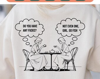 Do You Have Any Fucks? Go Fish Girl Funny Cuss Curse Words F word Funny Quotes Sketch Funny Women Playing Poker, Instant Download, PNG SVG.