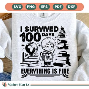 I Survived 100 Days Everything is Fine Svg png, 100 days of school, 100 days of school svg, teacher gift school shirt png cricut sublimation