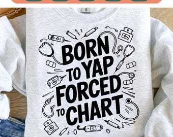 Born To Yap Forced to Chart svg Png, Nurse Png, Spring Nurse PNG, Cna RN Nurse Png, School Nurse Design, Nursing Png, Preppy Nurse Png.