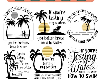 If You're Testing My Waters You Better Know How To Swim SVG PNG Bundle  Humor PNG Ocean Summer Png File Sublimation, Cricut cut.