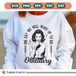 Un giorno ci sveglieremo con il suo necrologio Svg png, Retro Femminista Svg, Anti Trump Svg, Anti Repubblicano, Diritti delle donne Svg, Donna Forte Svg.