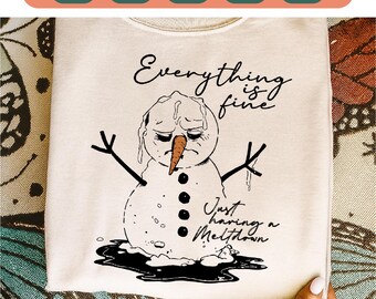 Everything is Fine Just Having Meltdown SVG, Funny Christmas Snowman SVG, Mental Health Snowman SVG, I'm Having A Meltdown, Digital Download