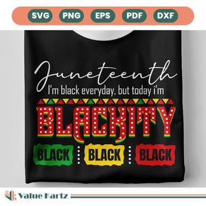 May include: Black t-shirt with the text "Juneteenth I'm black everyday, but today I'm BLACHITY" in red, yellow, and green. The text "BLACK" is repeated three times in a row below the main text.