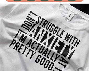 I don't struggle with anxiety Svg Bundle, Sarcastic Anxiety Svg, I Am Actually Pretty Good At It Svg, Anxiety Svg, Cricut, Sublimation, Png