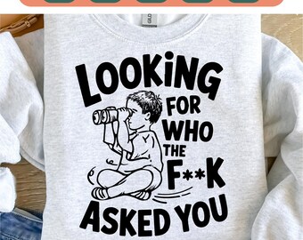 Me Looking For Who the Fuck Asked You Design SVG PNG EPS | Cricut Clipart Cutfile Print Vector