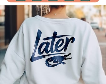 Later Gator Svg, Later Gator Png, Alligator Funny Offensive Crocodile Design, Sarcastic Saying Png, Later Alligator, Florida PNG, cricut cut