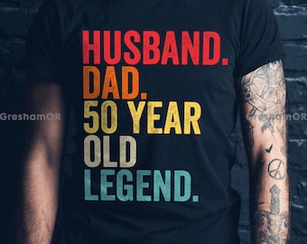 50 Birthday Dad Gift, 50th Birthday Gift for Men, Husband Dad 50 Year Old Legend Shirt, 50th Birthday Tee for Him, Husband 50th Birthday