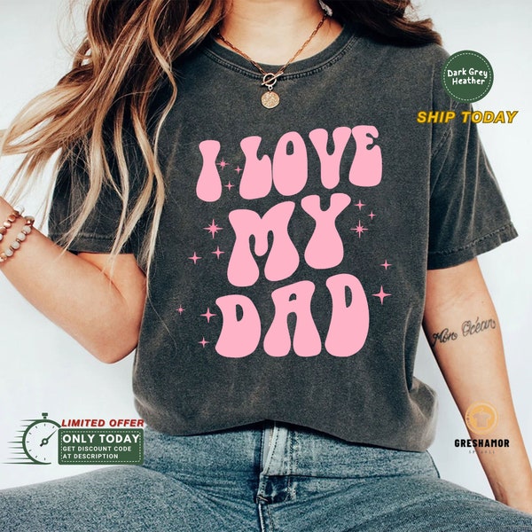 I Love My Dad Shirt, Father'S Day Shirt |  Father Tee | Dad Tee | Kids Dad Shirt | Baby Announcement Onesie | Father Shirt