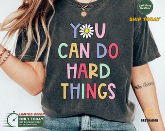 You Can Do Hard Things Shirt: Motivational Teacher Counselor Gift