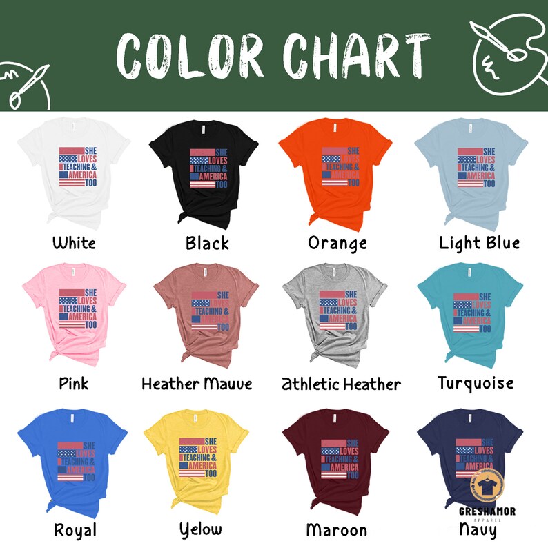 May include: Color chart showing different t-shirt colors with a graphic design that says "She loves teaching & America too". The colors shown are white, black, orange, light blue, pink, heather mauve, athletic heather, turquoise, royal, yellow, maroon, and navy.