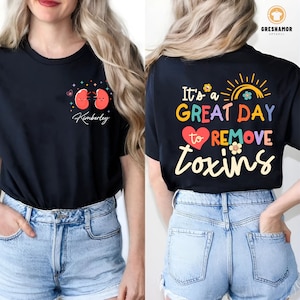 It&#39;s A Great Day To Remove Toxins T-Shirt, Funny Dialysis Nurse Tee, Dialysis Tech Gift for New Nurse