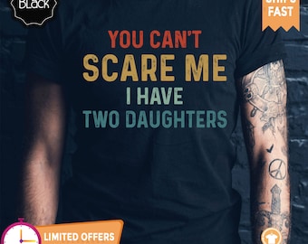 Funny Dad T-Shirt, Two Daughters Gift, Father's Day Shirt