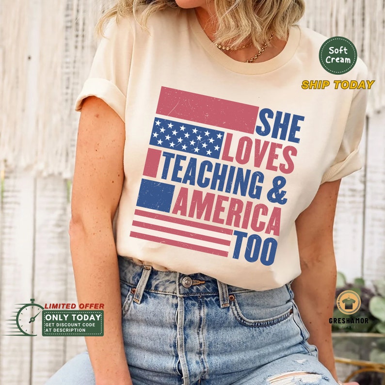 May include: A white t-shirt with a red, white, and blue American flag design. The text "She Loves Teaching & America Too" is printed on the shirt.
