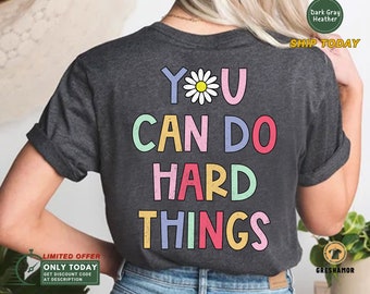 You Can Do Hard Things Shirt: Motivational Teacher Counselor Tee